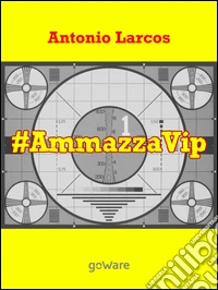 #AmmazzaVip. Vol. 1