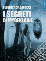 I segreti di Mydeklaine libro