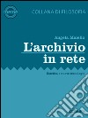 L'archivio in rete. Estetica e nuove tecnologie libro