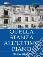 Quella stanza all'ultimo piano libro