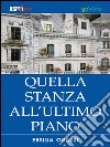 Quella stanza all'ultimo piano libro