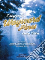 I segreti di Wayward Pines libro
