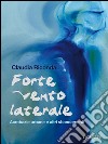 Forte vento laterale. Acrobazie urbane e altri sbandamenti libro