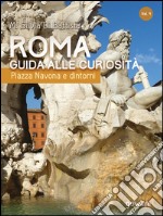 Roma. Guida alle curiosità. Piazza Navona e dintorni libro