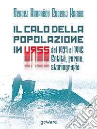 Il calo della popolazione in URSS dal 1937 al 1945: entità, forme, storiografia libro
