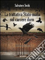 La trattativa Stato-mafia sul carcere duro. I governi Andreotti e Amato: tra riforme eversive e cedimento libro