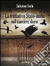 La trattativa Stato-mafia sul carcere duro. I governi Andreotti e Amato: tra riforme eversive e cedimento libro di Sechi Salvatore