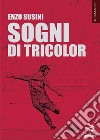 Sogni di tricolor libro