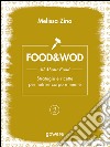 Food&Wod. Vol. 2: All about food. Strategie e ricette per nutrire corpo e mente libro di Zino Melissa