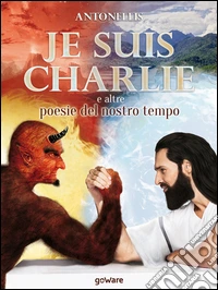 Je suis Charlie e altre poesie del nostro tempo libro