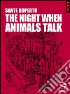 The night when animals talk libro di Roperto Sante
