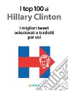 I top 100 di Hillary Clinton. I migliori tweet selezionati e tradotti per voi libro di Vinattieri V. (cur.)