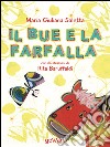 Il bue e la farfalla. Ediz. illustrata libro di Saletta M. Giuliana