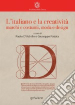 L'italiano e la creatività. Marchi e costumi, moda e design libro