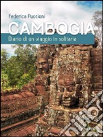 Cambogia. Diario di un viaggio in solitaria libro