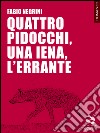 Quattro pidocchi, una iena, l'errante libro di Negrini Fabio