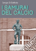 I samurai del calcio libro