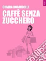 Caffè senza zucchero libro