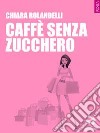 Caffè senza zucchero libro