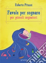 Favole per sognare per piccoli sognatori libro