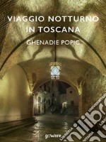 Viaggio notturno in Toscana libro