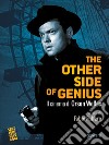 The other side of genius. Il cinema di Orson Welles libro