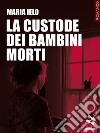 La custode dei bambini morti libro di Ielo Maria