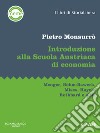 Introduzione alla scuola austriaca di economia. Menger, Böhm-Bawerk, Mises, Hayek, Rothbard e altri libro