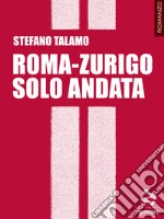 Roma-Zurigo solo andata libro