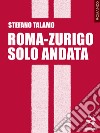 Roma-Zurigo solo andata libro di Talamo Stefano