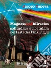 Magnets and miracles. Solitudine e nostalgia nei testi dei Pink Floyd libro di Caneva Jacopo