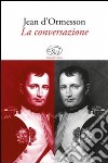 La conversazione libro di D'Ormesson Jean