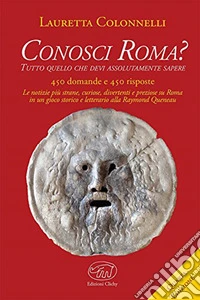 Conosci Roma? Tutto ciò che devi assolutamente sapere libro