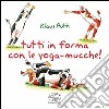 Tutti in forma con le yoga-mucche. Ediz. illustrata libro di Puth Klaus