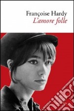 L'amore folle libro