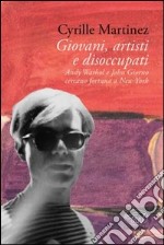 Giovani, artisti e disoccupati. Andy Warhol e John Giorno cercano fortuna a New York libro