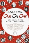 One on One. Una catena di 101 incontri straordinari libro di Brown Craig