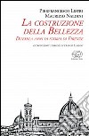 La costruzione della bellezza. Duemila anni di storia di Firenze libro