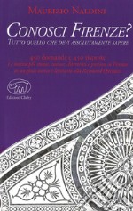 Conosci Firenze? Tutto quello che devi assolutamente sapere libro