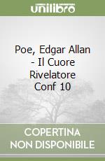 Poe, Edgar Allan - Il Cuore Rivelatore Conf 10 libro