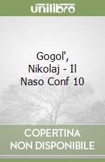 Gogol', Nikolaj - Il Naso Conf 10 libro