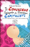 Il comunismo spiegato ai bambini capitalisti. (E a tutti quelli che lo vogliono conoscere) libro