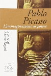 Pablo Picasso. L'immaginazione al potere libro