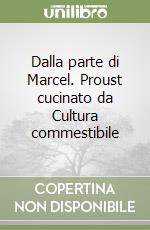 Dalla parte di Marcel. Proust cucinato da Cultura commestibile libro