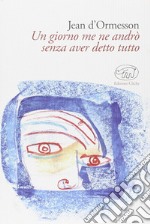 Un giorno me ne andrò senza aver detto tutto libro