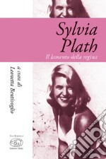 Sylvia Plath. Il lamento della regina libro