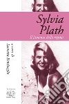 Sylvia Plath. Il lamento della regina libro di Bentivoglio L. (cur.)