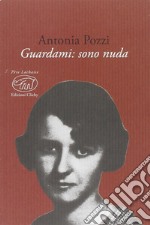 Guardami. Sono nuda libro