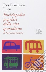 Enciclopedia popolare della vita quotidiana. Il Novecento italiano libro