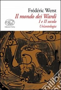 Il mondo dei Wardi. I e II secolo. Un'antologia libro
